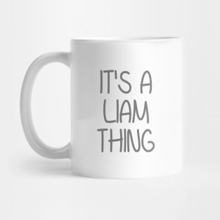 IT'S A LIAM THING Funny Birthday Men Name Gift Idea Mug